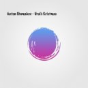 Anton Shumakov - Ural\'s Kristmas (Original Mix)