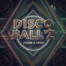Disco Ball\'z - Phunk & Spirit (Original Mix)