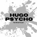 Hugo Psycho - No Afraid To Lose ()