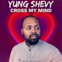 Yung Shevy - Cross My Mind ()