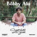 Sugarshack Sessions & Bobby Alu - My Style (Sugarshack Sessions)