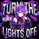 MachiChunky, QUARSHY & i3lueberry - TURN THE LIGHTS OFF FUNK (SLOWED)