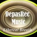 DepasRec - Ethereal Breath (Original Mix)