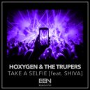 Hoxygen, The Trupers feat. Shiva - Take A Selfie (Stephan F Remix)