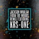 Jackson Whalan & KRS-One & Jackson Whalan - From the Woods (feat. KRS-One) (Remix)
