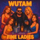Wutam - Fine Ladies