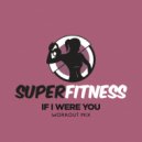 SuperFitness - If I Were You