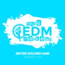 Hard EDM Workout - Sister Golden Hair (Workout Mix Edit 140 bpm)