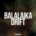 TRAPMUSICX - Balalaika Drift