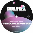 Gwen Dickey - If I\'m Gonn Be With You (Michael Gray Extended Mix)