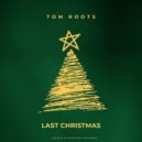 Tom Roots x Wham - Last Christmas (Full Vocal Mix)