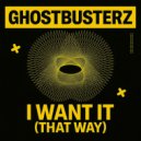 Ghostbusterz - I Want It (That Way)