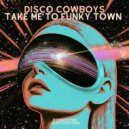 Disco Cowboys - Take Me To Funky Town
