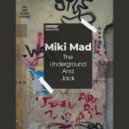 Miki Mad - The Underground And Jack (Extended Mix)