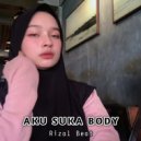Rizal Beat - AKU SUKA BODY