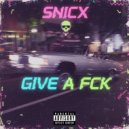 SnicX - GIVE A FCK ()