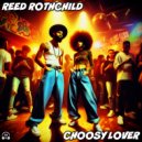 Reed Rothchild - Choosy Lover (Original Mix)