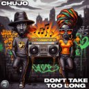 Chujo - Don\'t Take Too Long (2026 Edit)