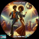 Chocolate Dice - Still Need You (Radio Edit)
