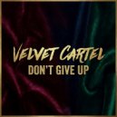 Velvet Cartel - Don\'t Give Up (Original Mix)