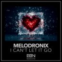 Melodronix - I Can't Let It Go