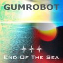Gumrobot - End Of The Sea (Dub Radio Edit)