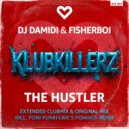 Dj Damidi & Fisherboi vs Klubkillerz - The Hustler (Extended Club Mix)
