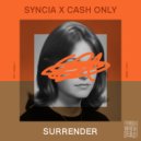Syncia & CASH ONLY - Surrender (Extended Mix)