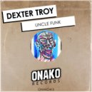 Dexter Troy - Uncle Funk