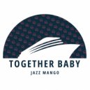 Jazz Mango - Together Baby (Original Mix)