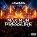 Loward - Maximum Pressure (Original Mix)