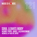 Henry Pope, Its me Barz, Lazarusman - Soul Leaves Body (N-You-Up Remix)