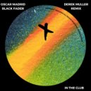 Oscar Madrid, Black Fader - In The Club (Derek Muller Remix)