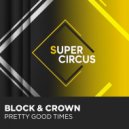 Block & Crown - Pretty Good Times (Original Mix)