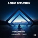 Funkatomic & Andrew De La Foix Ft. Jess - Love Me Now (Funkatomic Mix)
