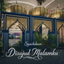 Syachdeen - Disujud Malamku