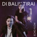 Echo Flow - DI BALIK TIRAI ()