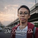 Syachdeen - Dil Dhadakne Do