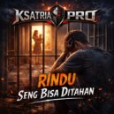 Ksatria Pro - Rindu Seng Bisa Ditahan ()
