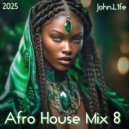 John.L1fe - Afro House Mix 8 (2025) (Mix)