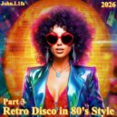 John.L1fe - Retro Disco in 80\'s Style (Par 3) (Mix)