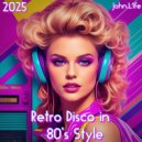 John.L1fe - Retro Disco in 80\'s Style (2025) (Mix)