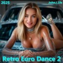John.L1fe - Retro Euro Dance 2 (2025) (Mix)