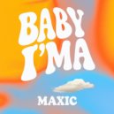 Maxic - Baby I\'Ma (Original Mix)