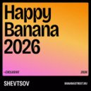 Shevtsov - Happy Banana 2026 ()