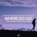 Ponymeadow, KAWSAN & Aldor Ft. Imallryt - Where Do I Go (Dennis Sheperd & Freak E Beatz Extended Remix)