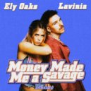 Ely Oaks, LAVINIA - Money Made Me A Savage (Calabria) (Original Mix)