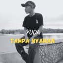 YUDA & GRAND SHADY - TAMPA NYAMAN (feat. GRAND SHADY) ()