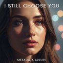 Mezaluna Azzuri - I Still Choose You ()