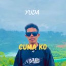YUDA & Laxzl & Edwinzong - CUMA KO (feat. Laxzl & Edwinzong) ()